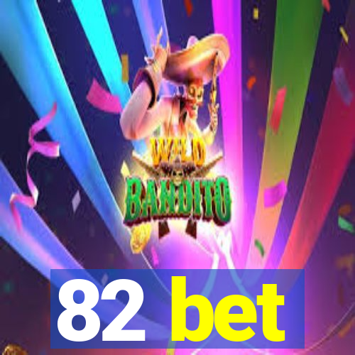 82 bet